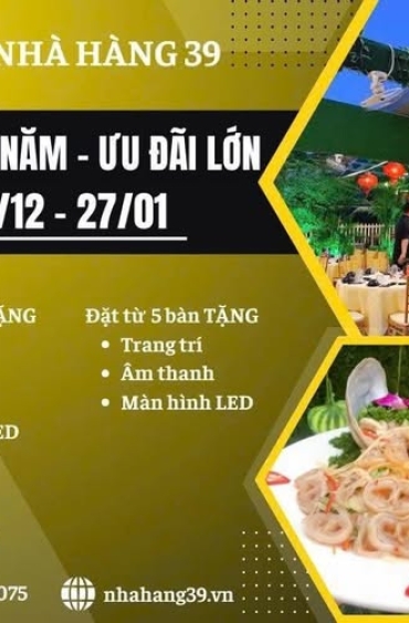 NHÀ HÀNG 39 - TIỆC CUỐI NĂM RỰC RỠ - ƯU ĐÃI LỚN BẤT NGỜ!  